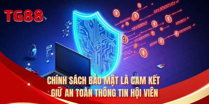 Chính sách bảo mật là cam kết giữ an toàn thông tin hội viên